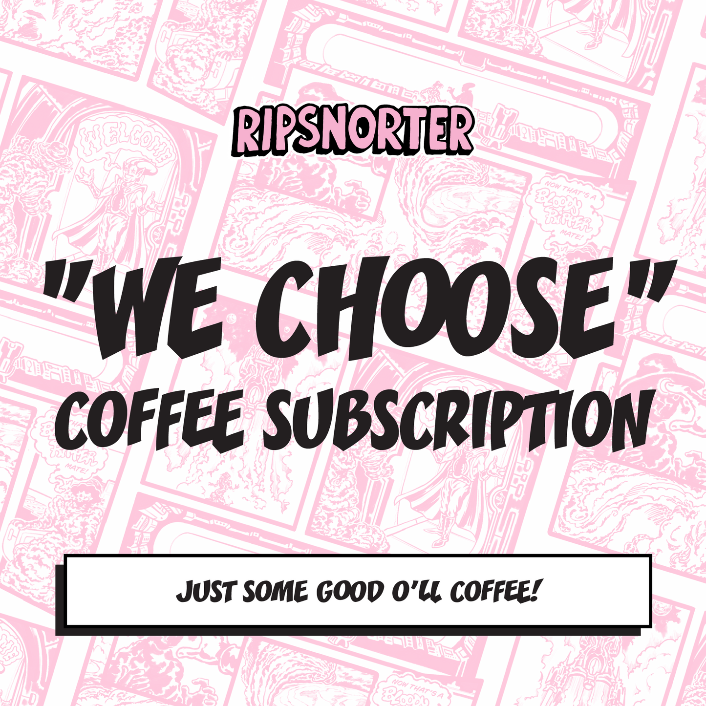"WE CHOOSE" COFFEE SUBSCRIPTION
