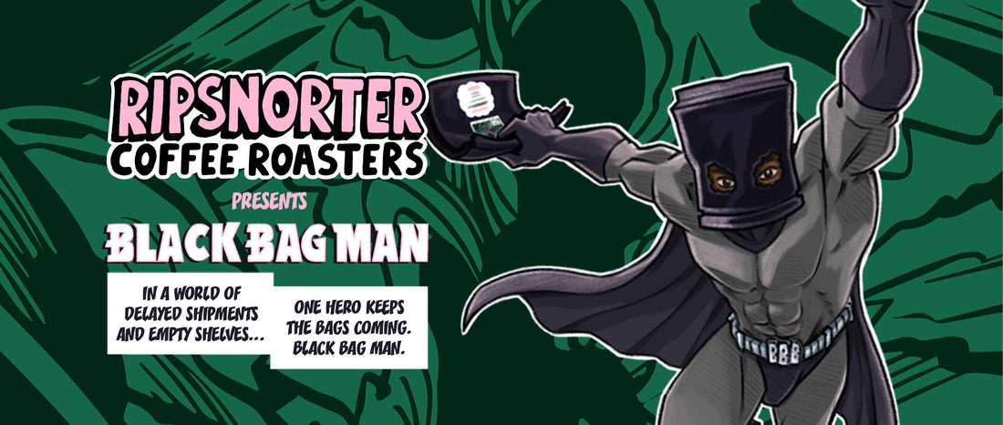 RIPSNORTER PRESENTS: BLACK BAG MAN