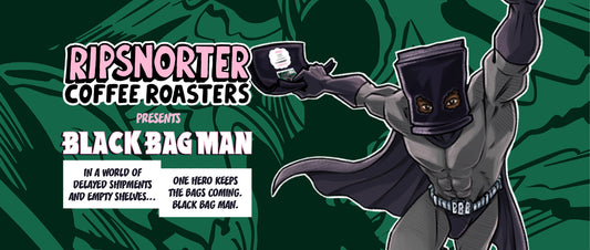 RIPSNORTER PRESENTS: BLACK BAG MAN